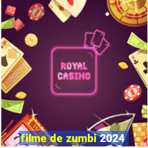 filme de zumbi 2024